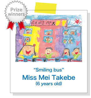 “Smiling bus”Miss. Mei Takebe(6 years old)